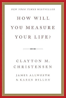 How Will You Measure Your Life?